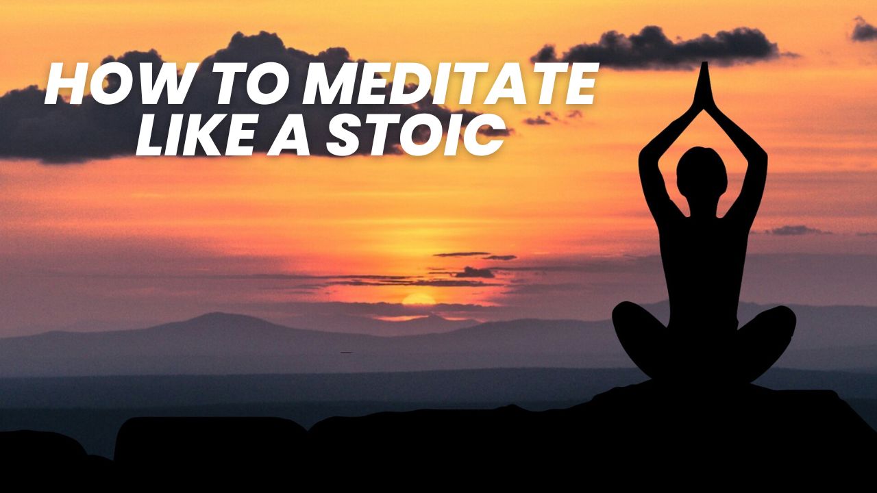How to Meditate Like a Stoic