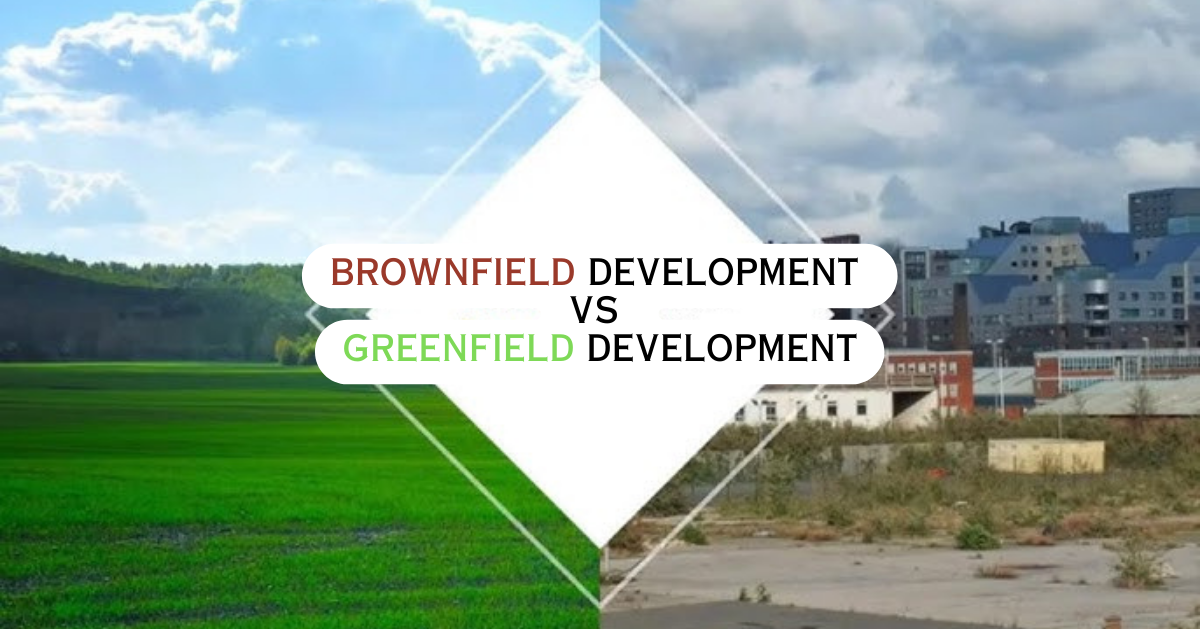 Brownfield Development vs Greenfield Development