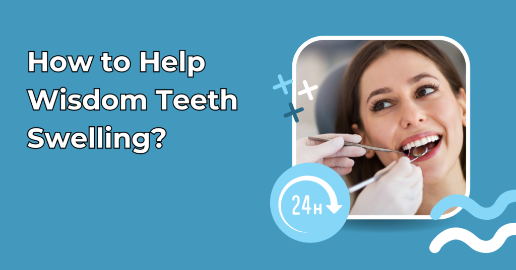 How to Help Wisdom Teeth Swelling