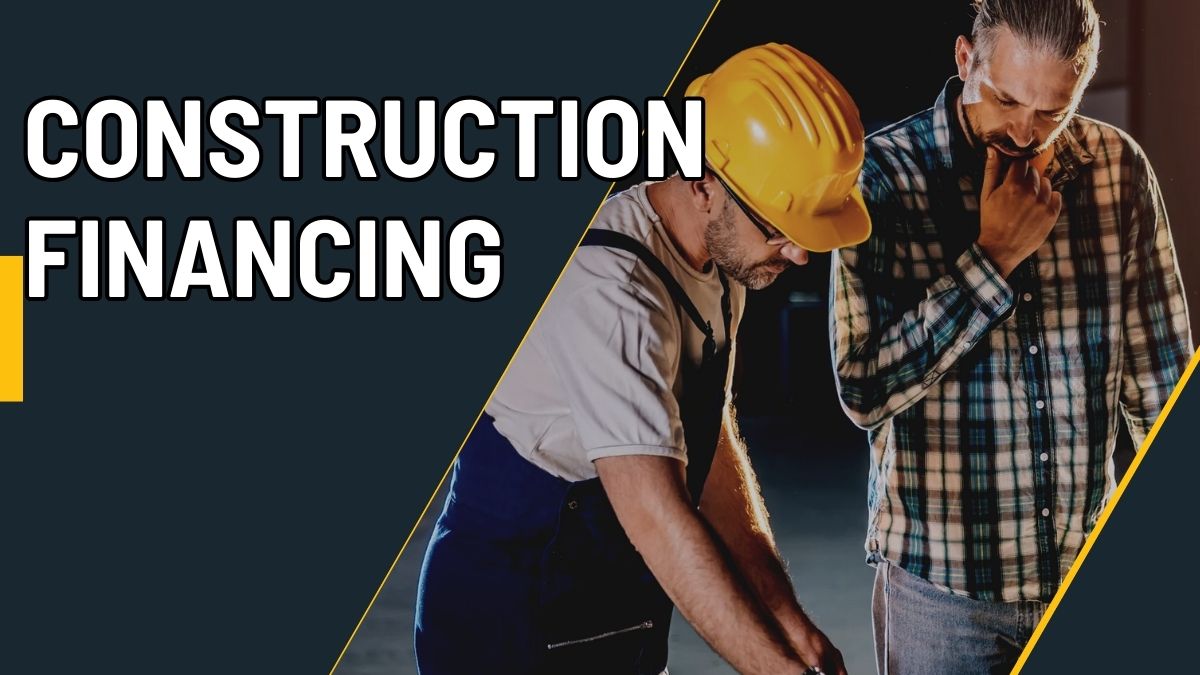 How to Offer Clients Construction Financing?