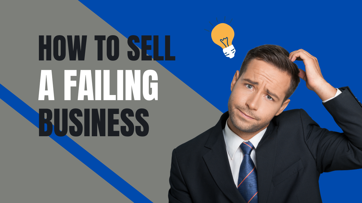 How to Sell a Failing Business?