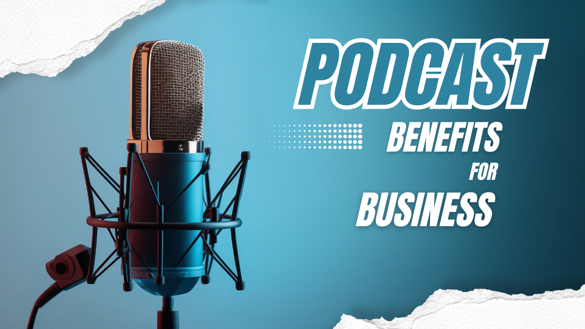 Why Start a Podcast for Your Business?