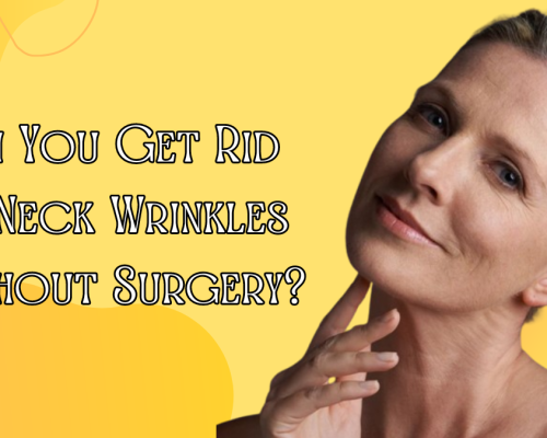 Can You Get Rid of Neck Wrinkles Without Surgery?