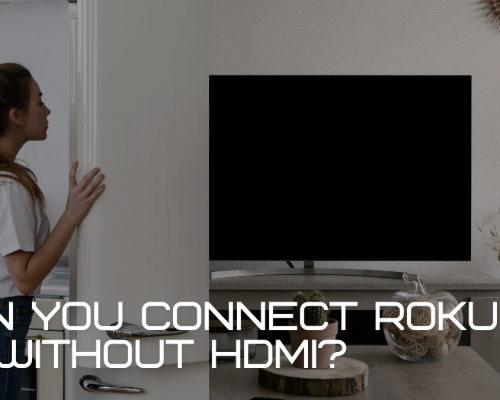 Can You Connect Roku to TV Without HDMI?