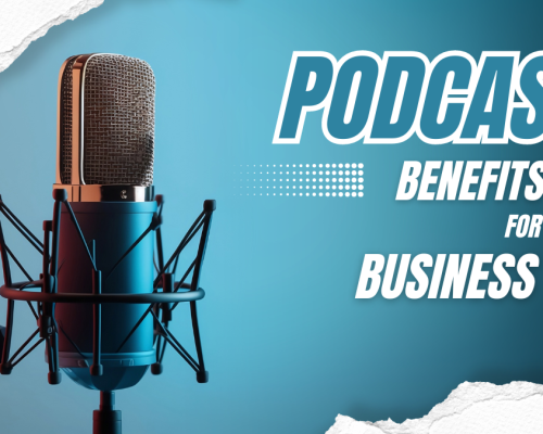 Why Start a Podcast for Your Business?